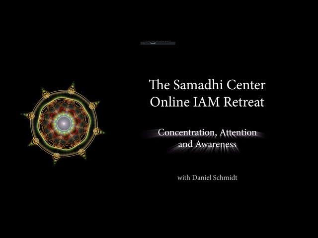 Samadhi Center Online Intensive Day 2 - Teaching 1- Attention, Concentration, Awareness