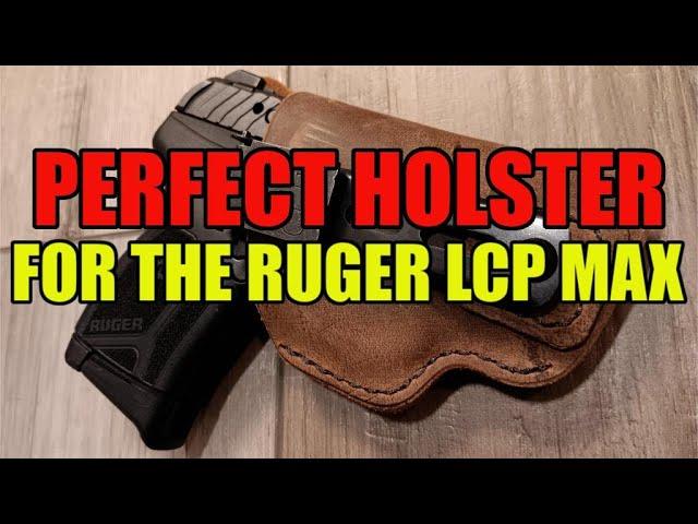 Perfect Holster for the Ruger LCP Max
