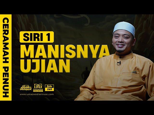 SIRI 1 - Manisnya Ujian | Ustaz Wadi Annuar