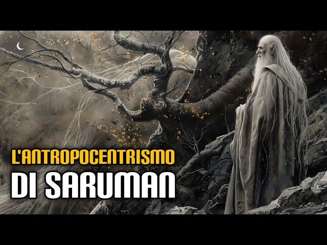 L'antropocentrismo di Saruman