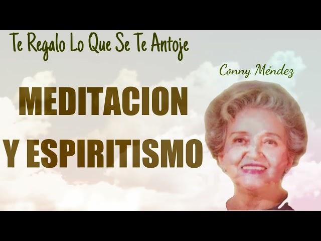 Meditacion Y Espiritismo - Conny Mendez - Materializa Tus Sueños TV