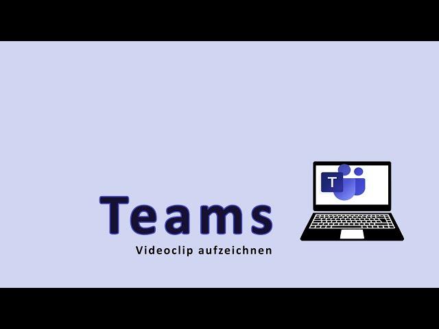 Teams Videoclip aufzeichnen