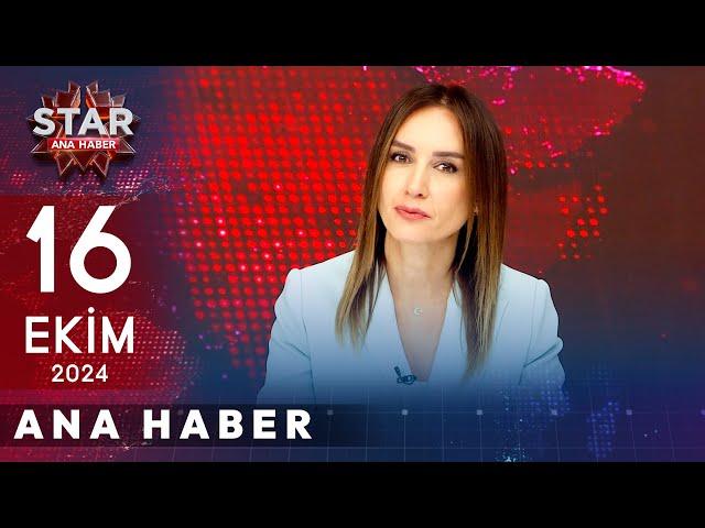 Star Ana Haber | 16 Ekim 2024 Çarşamba