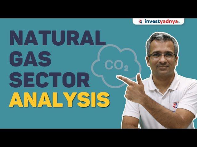 Natural Gas Sector Analysis | Understanding CNG & LNG complete Supply Chain