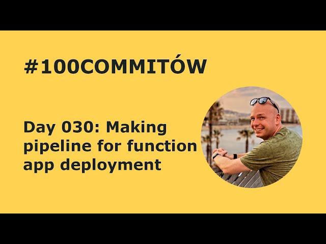 #100Commitow: Day030 - Making pipeline for function app deployment