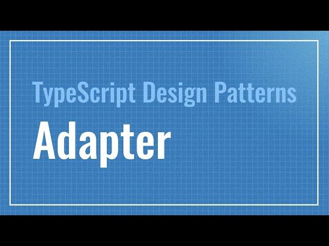 Adapter (TypeScript Design Patterns)