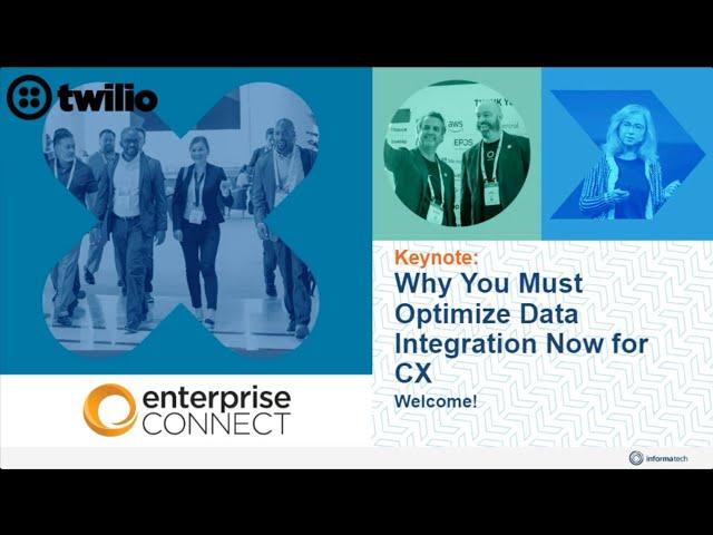 Why You Must Optimize Data Integration Now for CX - Enterprise Connect Virtual 2023