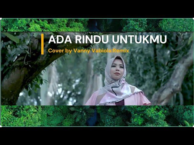 ADA RINDU UNTUKMU: cover by Vanny Vabiola :Remix