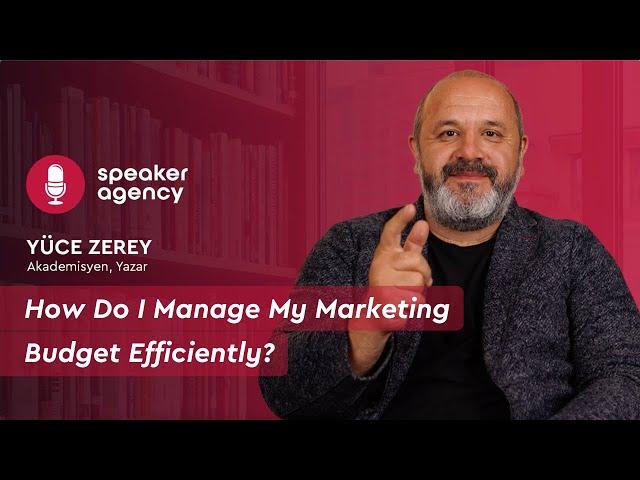 How Do I Manage My Marketing Budget Efficiently? | Yuce Zerey