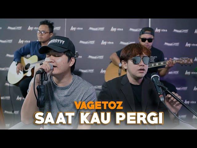 Saat Kau Pergi - Vagetoz Ft. Angga Candra (KOLABORASI)