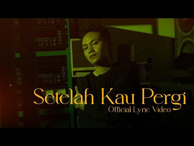 Mahen - Setelah Kau Pergi (Official Lyric Video)