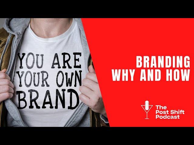 Post Shift Shot #56 - Branding Why and How