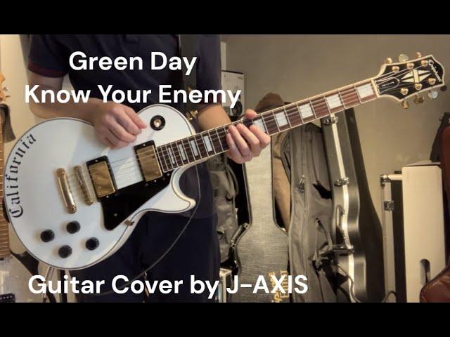 Green Day - Know Your Enemy (Guitar Cover by J-AXIS)