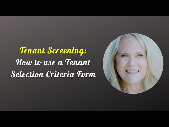 Tenant Screening  - How to use a Tenant Selection Criteria Form