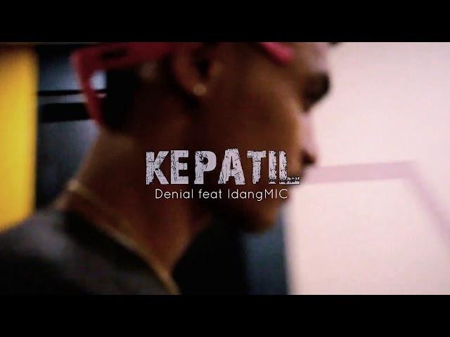 Denial - KEPATIL feat IdangMIC