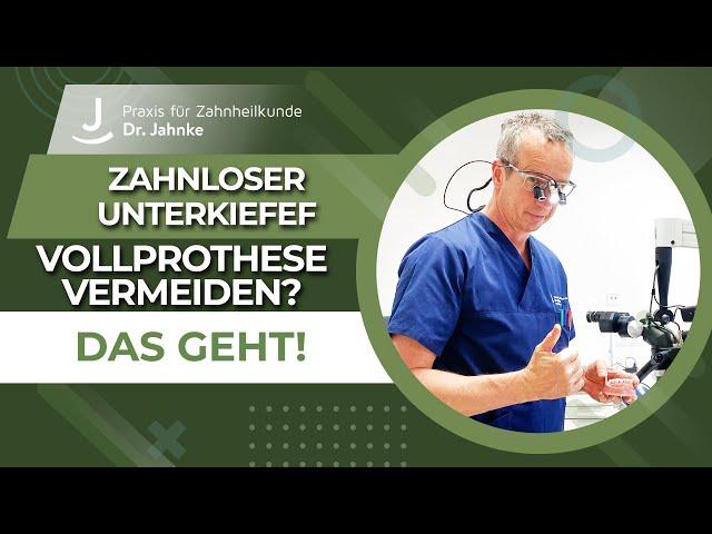 Zahnloser Unterkiefer: Vollprothese vermeiden - Das geht! | Dr. Jahnke