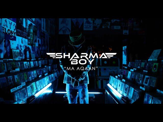 Sharma Boy - Ma Aqaan (Official Music Video)