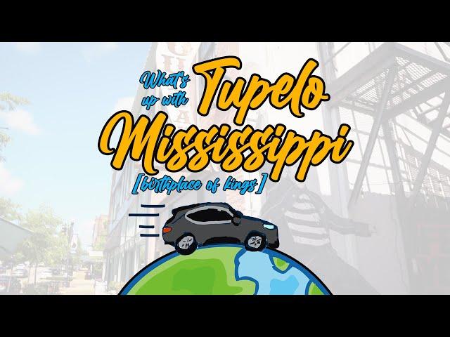 What's Up With Tupelo Mississippi? [Birthplace of Kings]