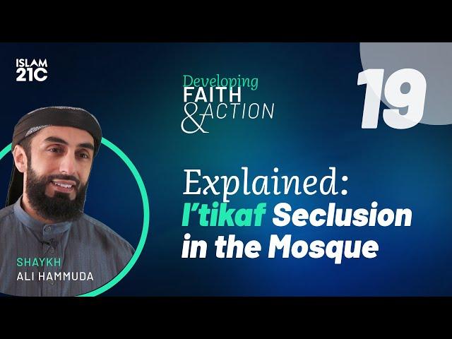 Explained: I'tikaf Seclusion in the Mosque | Ep.19 | #RevivingRamadan with Shaykh Ali Hammuda