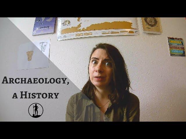 HISTORY OF ARCHAEOLOGY - Before Indiana Jones