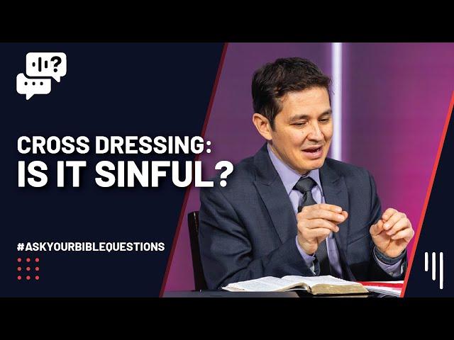 Cross Dressing: Is It Sinful? || I’d Like to Know?