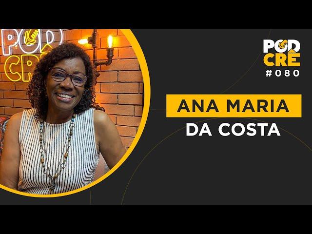 ANA MARIA DA COSTA | ENFERMEIRA CRISTÃ QUE CUIDOU DE CAZUZA | PODCRÊ #080