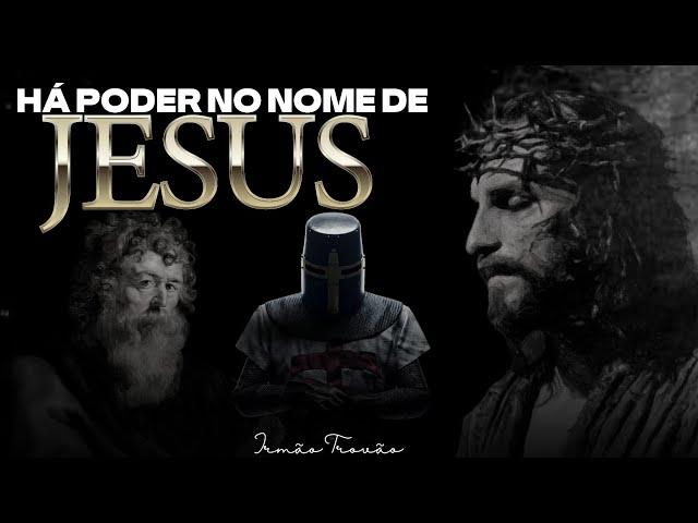 HÁ PODER NO NOME DE JESUS / IRMÃO TROVÃO