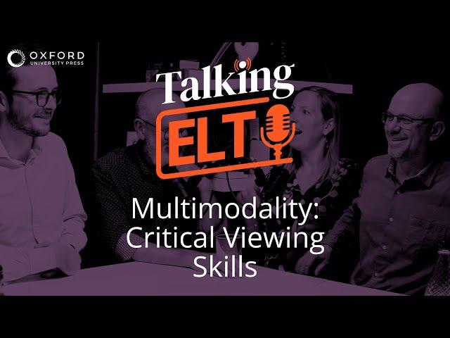 Viewing Videos Critically - Multimodal Literacy (Talking ELT S3 E2)