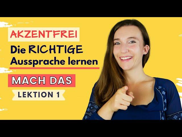 Die richtige Aussprache lernen - Mach DAS! | Teil 1 Konsonanten (Akzentfrei Deutsch sprechen)