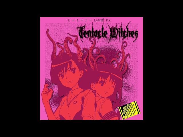 Tentacle Witches - L​-​l​-​l​-​lewd! DX (Full Album 2019) [Cybergrind]