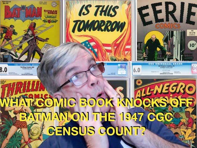 What Comic Book Knocks Off Batman on the 1947 CGC Census Count?