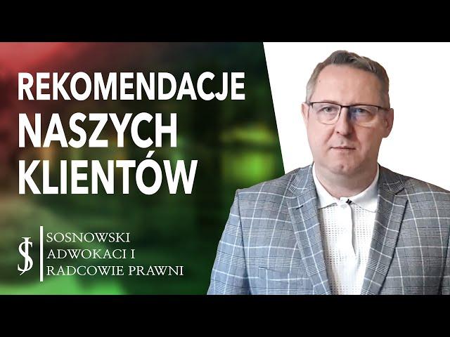 KLIENCI O WSPÓŁPRACY Z KANCELARIĄ SOSNOWSKI ADWOKACI I RADCOWIE PRAWNI-OPINIE KLIENTÓW, REKOMENDACJE