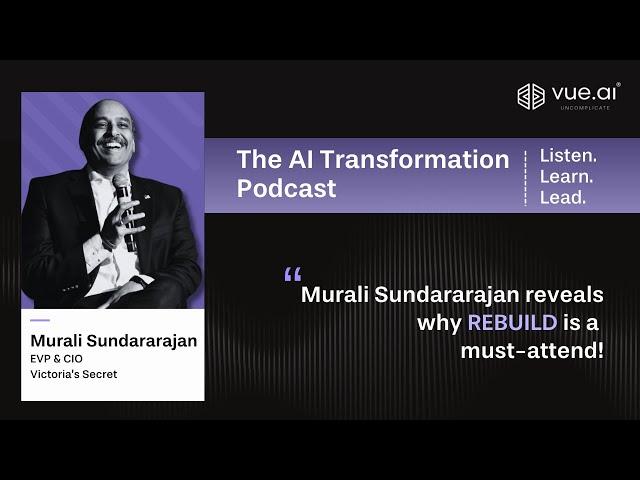 Murali Sundararajan, EVP & CIO of Victoria’s Secret, reveals why REBUILD is a must-attend!