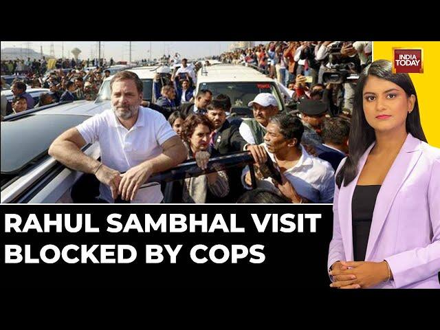 Sambhal Violence: Rahul Gandhi Blocked From Entering Sambhal, High Drama At UP Border | India Today