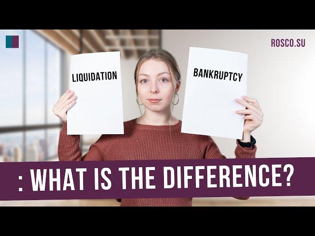 Liquidation or bankruptcy: what is the difference?