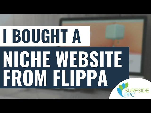 I Bought a Niche Website From Flippa - How to Buy a Website From Flippa