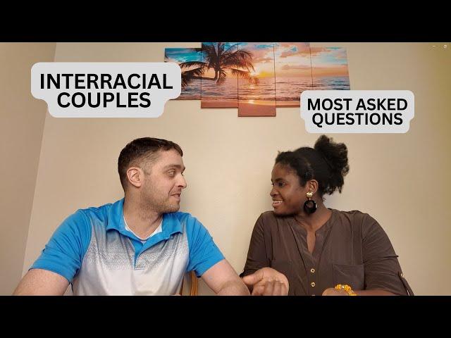 8 QUESTIONS ALL INTERRACIAL COUPLES GET ASKED