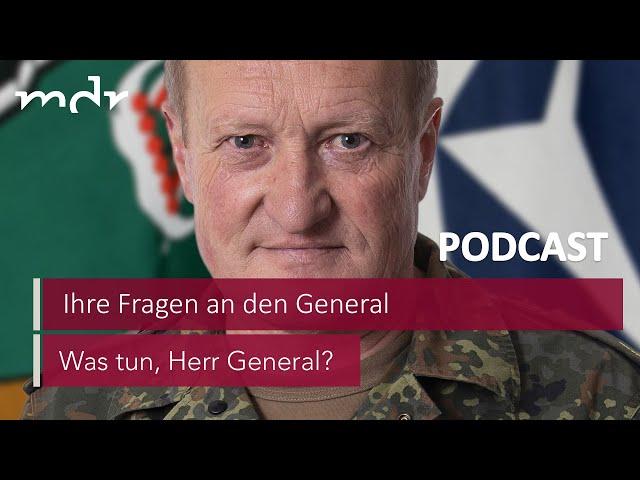 #74 SPEZIAL Ihre Fragen an den General l Podcast Was tun, Herr General? | MDR