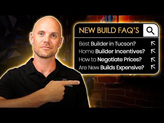 FAQs About Buying a New Build in Tucson AZ Part 1 | Expert Real Estate Advice for New Homes