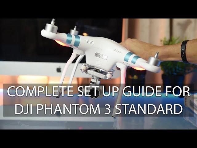 DJI Phantom 3 standard step by step set up & flight guide