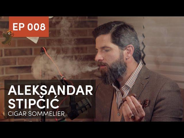 Umetnost uživanja u cigarama  - Aleksandar Stipčić, Cigar sommelier, EP 008