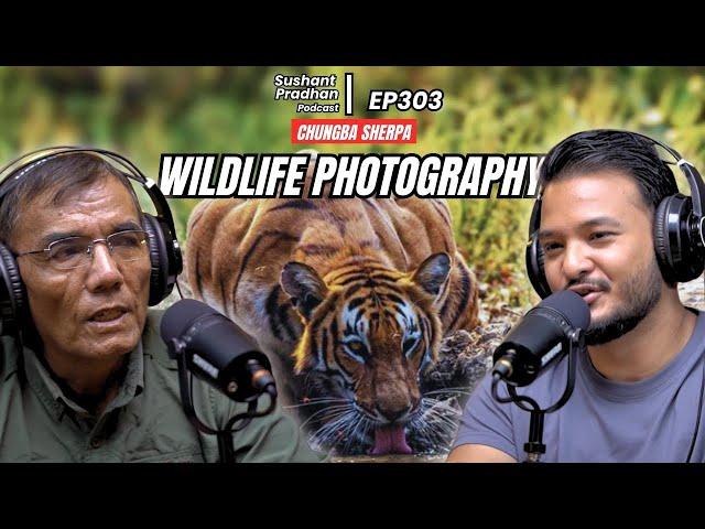 Ep 303: Chungba Sherpa | Wildlife Photography, Tigers, Cameras | Sushant Pradhan Podcast