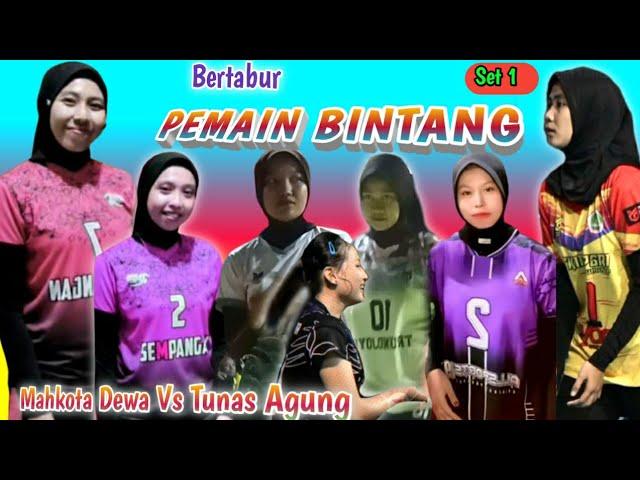 BERTABUR PEMAIN BINTANG..‼️ Bola Voli Putri || Mahkota Dewa Vs Tunas Agung