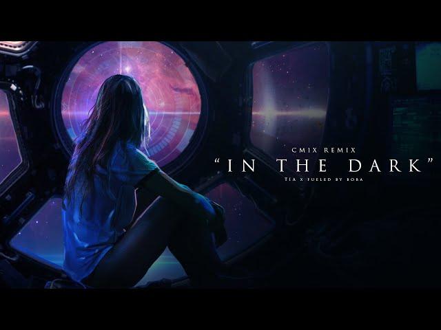 IN THE DARK (CM1X REMIX) | TIA x fueled by boba