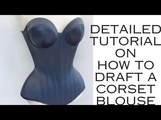 Detailed tutorial on how to draft a corset blouse with waist snatching | Beginners friendly