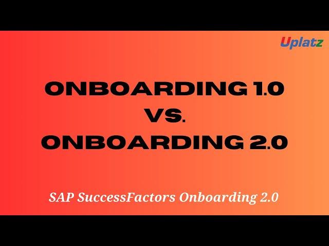 Comparison of SAP SuccessFactors Onboarding 1.0 and 2.0 | SAP SF Onboarding 2.0 Tutorial | Uplatz