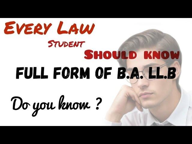 Full Form of B.A. LL.B. | What is the Full Form of B.A. LL.B. | B.A. LL.B. ?