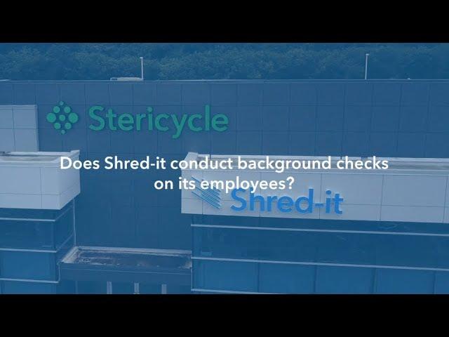 Does Shred-it conduct background checks on its employees?