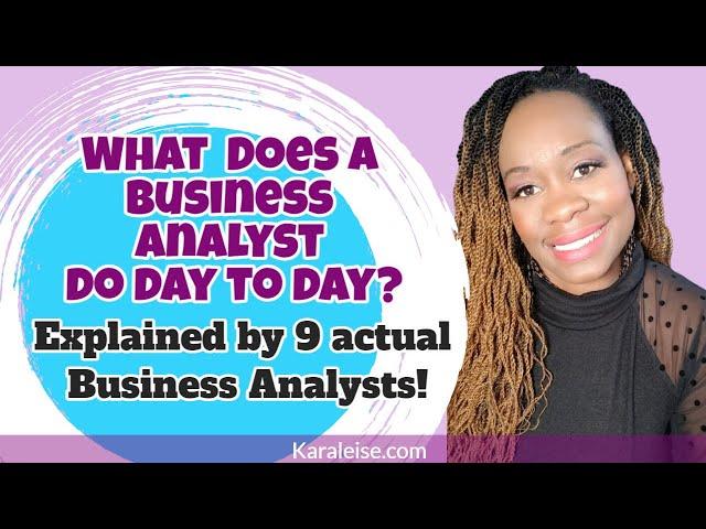 What does a Business Analyst do day to day? - Explained by 9 actual Business Analysts!