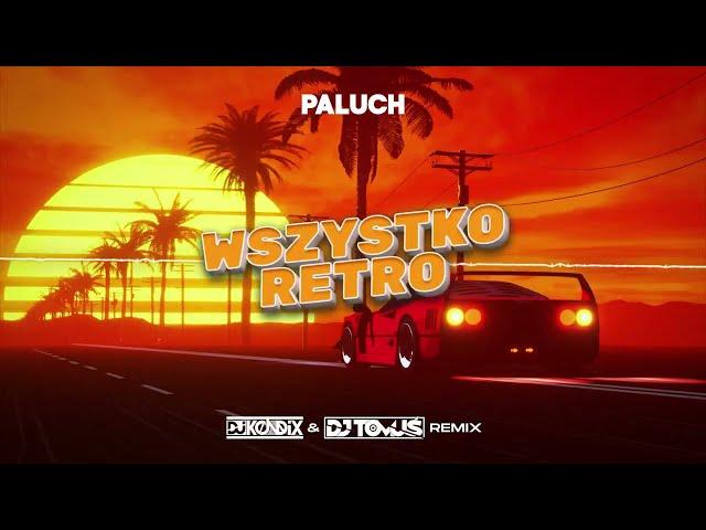 Paluch - Wszystko retro (DJ KondiX & DJ TomUś Remix 2024)